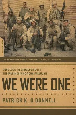 We Were One: Umăr la umăr cu pușcașii marini care au cucerit Fallujah - We Were One: Shoulder to Shoulder with the Marines Who Took Fallujah