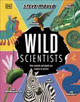 Savanții sălbatici - Cum animalele și plantele folosesc știința pentru a supraviețui - Wild Scientists - How animals and plants use science to survive