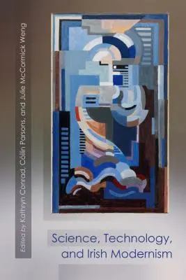 Știință, tehnologie și modernism irlandez - Science, Technology, and Irish Modernism