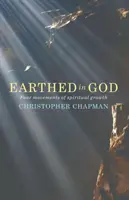 Înrădăcinat în Dumnezeu: Patru mișcări de creștere spirituală - Earthed in God: Four movements of spiritual growth