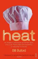 Heat - Aventurile unui amator ca sclav de bucătărie, bucătar de linie, preparator de paste și ucenic al unui măcelar în Toscana - Heat - An Amateur's Adventures as Kitchen Slave, Line Cook, Pasta-maker and Apprentice to a Butcher in Tuscany