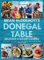 Masa Donegal a lui Brian McDermott: Gătit delicios în fiecare zi - Brian McDermott's Donegal Table: Delicious Everyday Cooking