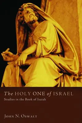 Cel Sfânt al lui Israel: Studii în Cartea lui Isaia - The Holy One of Israel: Studies in the Book of Isaiah