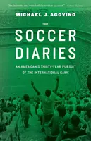 The Soccer Diaries: Urmărirea de treizeci de ani a jocului internațional de către un american - The Soccer Diaries: An American's Thirty-Year Pursuit of the International Game