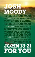 Ioan 13-21 pentru tine: Descoperirea căii adevăratei glorii - John 13-21 for You: Revealing the Way of True Glory