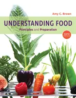 Înțelegerea alimentelor: Principii și preparare - Understanding Food: Principles and Preparation
