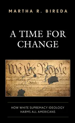 Un timp pentru schimbare: Cum dăunează ideologia supremației albe tuturor americanilor - A Time for Change: How White Supremacy Ideology Harms All Americans