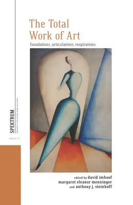 Opera de artă totală: Fundamente, articulații, inspirații - The Total Work of Art: Foundations, Articulations, Inspirations
