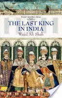 Ultimul rege din India: Wajid Ali Shah - Last King in India: Wajid Ali Shah