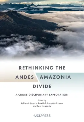 Rethinking the Andes-Amazonia Divide: A Cross-Disciplinary Exploration