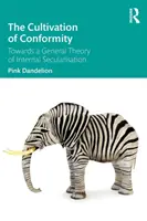 Cultivarea conformismului: Către o teorie generală a secularizării interne - The Cultivation of Conformity: Towards a General Theory of Internal Secularisation