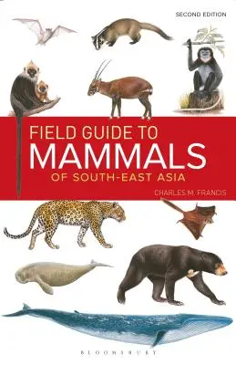 Ghid de teren pentru mamiferele din Asia de Sud-Est (ediția a 2-a) - Field Guide to the Mammals of South-East Asia (2nd Edition)