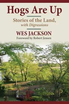 Hogs Are Up: Povești ale pământului, cu digresiuni - Hogs Are Up: Stories of the Land, with Digressions