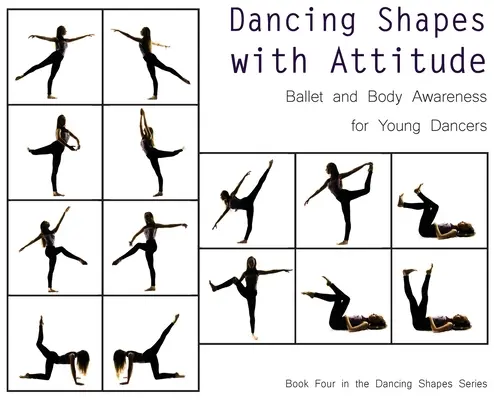 Dancing Shapes with Attitude: Balet și conștientizarea corpului pentru tinerii dansatori - Dancing Shapes with Attitude: Ballet and Body Awareness for Young Dancers