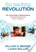 Revoluția predării: Rti, tehnologia și diferențierea transformă predarea pentru secolul XXI - The Teaching Revolution: Rti, Technology, and Differentiation Transform Teaching for the 21st Century