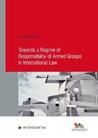 Către un regim de responsabilitate a grupurilor armate în dreptul internațional - Towards a Regime of Responsibility of Armed Groups in International Law