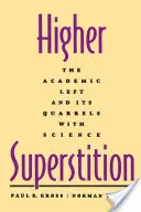 Superstiție superioară: Stânga academică și disputele sale cu știința - Higher Superstition: The Academic Left and Its Quarrels with Science