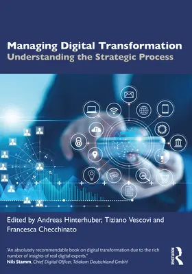 Gestionarea transformării digitale: Înțelegerea procesului strategic - Managing Digital Transformation: Understanding the Strategic Process