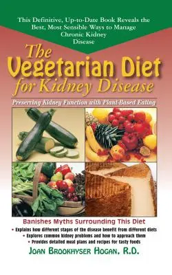 Dieta vegetariană pentru bolile renale: Conservarea funcției renale cu ajutorul alimentației pe bază de plante - The Vegetarian Diet for Kidney Disease: Preserving Kidney Function with Plant-Based Eating