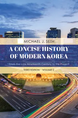 O istorie concisă a Coreei moderne: De la sfârșitul secolului al XIX-lea până în prezent, volumul 2, ediția a treia - A Concise History of Modern Korea: From the Late Nineteenth Century to the Present, Volume 2, Third Edition