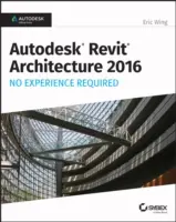 Autodesk Revit Architecture 2016 Nu necesită experiență: Autodesk Official Press - Autodesk Revit Architecture 2016 No Experience Required: Autodesk Official Press