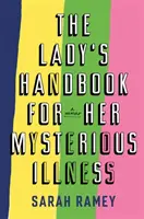 Manualul doamnei pentru boala ei misterioasă - Lady's Handbook For Her Mysterious Illness