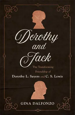Dorothy și Jack: Prietenia transformatoare a lui Dorothy L. Sayers și C. S. Lewis - Dorothy and Jack: The Transforming Friendship of Dorothy L. Sayers and C. S. Lewis