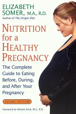 Nutriție pentru o sarcină sănătoasă, ediție revizuită: Ghidul complet pentru a mânca înainte, în timpul și după sarcină - Nutrition for a Healthy Pregnancy, Revised Edition: The Complete Guide to Eating Before, During, and After Your Pregnancy