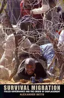 Supraviețuirea migrației: Guvernarea eșuată și criza deplasărilor - Survival Migration: Failed Governance and the Crisis of Displacement