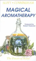 Aromaterapia magică: Puterea mirosului (The Power of Scent) - Magical Aromatherapy: The Power of Scent