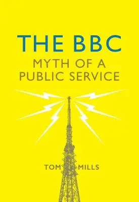 BBC: Mitul unui serviciu public - The BBC: Myth of a Public Service