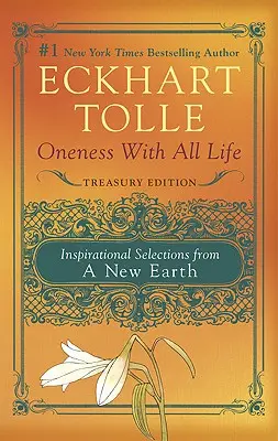 Unitatea cu toată viața: Selecții inspiraționale dintr-un nou pământ, Ediția de trezorerie - Oneness with All Life: Inspirational Selections from a New Earth, Treasury Edition