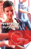 Euritmie de zi cu zi: Exerciții pentru calmare, întărire și centrare: O carte de lucru pentru practica zilnică - Everyday Eurythmy: Exercises to Calm, Strengthen, and Centre: A Workbook for Daily Practice