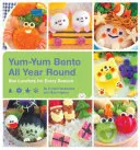 Yum-Yum Bento All Year Round: Box Lunches pentru fiecare anotimp - Yum-Yum Bento All Year Round: Box Lunches for Every Season