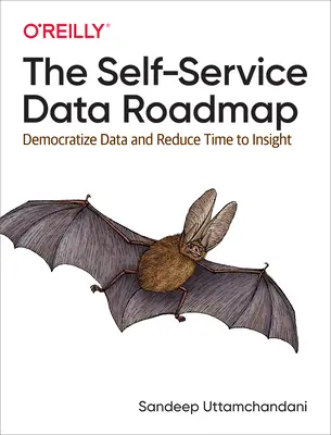 Foaia de parcurs privind datele self-service: Democratizarea datelor și reducerea timpului de analiză - The Self-Service Data Roadmap: Democratize Data and Reduce Time to Insight