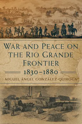 Război și pace pe frontiera Rio Grande, 1830-1880, 1 - War and Peace on the Rio Grande Frontier, 1830-1880, 1