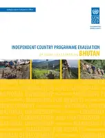 Evaluarea rezultatelor în materie de dezvoltare - Bhutan (a doua evaluare): Evaluarea independentă a programului de țară al contribuției Undp - Assessment of Development Results - Bhutan (Second Assessment): Independent Country Programme Evaluation of Undp Contribution