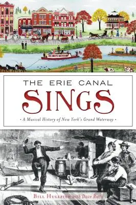 Canalul Erie cântă: O istorie muzicală a marii căi navigabile a New York-ului - The Erie Canal Sings: A Musical History of New York's Grand Waterway