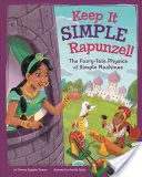 Keep It Simple, Rapunzel! The Fairy-Tale Physics of Simple Machines - Keep It Simple, Rapunzel!: The Fairy-Tale Physics of Simple Machines