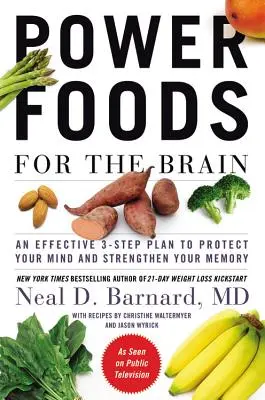 Alimente puternice pentru creier: Un plan eficient în 3 pași pentru a vă proteja mintea și a vă întări memoria - Power Foods for the Brain: An Effective 3-Step Plan to Protect Your Mind and Strengthen Your Memory