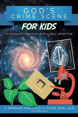 Scena crimei lui Dumnezeu pentru copii: Investigarea creației cu un detectiv adevărat - God's Crime Scene for Kids: Investigate Creation with a Real Detective