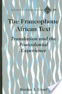 Textul african francofon - Traducerea și experiența postcolonială - Francophone African Text - Translation and the Postcolonial Experience