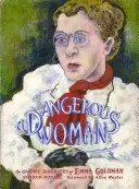 O femeie periculoasă: Biografia grafică a Emmei Goldman - A Dangerous Woman: The Graphic Biography of Emma Goldman