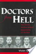 Doctori din iad: Relatarea oribilă a experimentelor naziste pe oameni - Doctors from Hell: The Horrific Account of Nazi Experiments on Humans