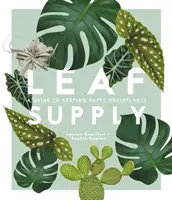Aprovizionarea cu frunze: Un ghid pentru întreținerea unor plante de apartament fericite - Leaf Supply: A Guide to Keeping Happy House Plants