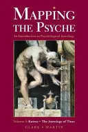 Cartografierea psihicului 3: Kairos - astrologia timpului - Mapping the Psyche 3: Kairos - the Astrology of Time