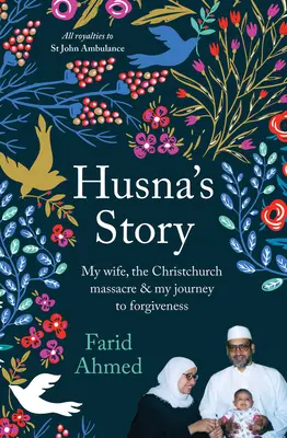 Povestea lui Husna: Soția mea, masacrul de la Christchurch și călătoria mea spre iertare - Husna's Story: My Wife, the Christchurch Massacre & My Journey to Forgiveness