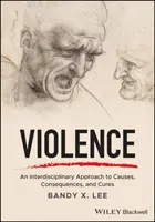 Violența: O abordare interdisciplinară a cauzelor, consecințelor și leacurilor - Violence: An Interdisciplinary Approach to Causes, Consequences, and Cures