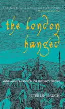Spânzurații din Londra: Criminalitatea și societatea civilă în secolul al XVIII-lea - The London Hanged: Crime and Civil Society in the Eighteenth Century