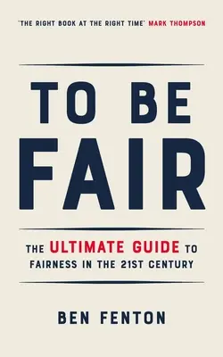 Să fii corect: Ghidul suprem al corectitudinii în secolul XXI - To Be Fair: The Ultimate Guide to Fairness in the 21st Century